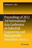 Proceedings of 2012 3rd International Asia Conference on Industrial Engineering and Management Innovation 3642330118 Book Cover