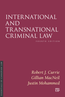 International and Transnational Criminal Law: Fourth Edition (Essentials of Canadian Law) 1049804546 Book Cover