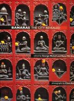 Banaras: The City Revealed 8185026726 Book Cover
