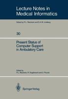 Present Status of Computer Support in Ambulatory Care 3540176721 Book Cover