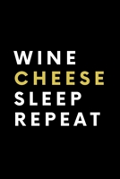 Wine Cheese Sleep Repeat: (Black Blank Lined Journal 1671728467 Book Cover