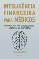 Inteligência Financeira Para Médicos: Um manual para você sair da emergência e conquistar sua independência 6586082080 Book Cover