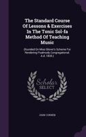 Standard Course of Lessons and Exercises in the Tonic Sol-Fa Method of Teaching Music - Primary Source Edition 1014974542 Book Cover