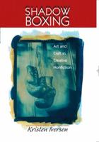 Shadow Boxing: Art and Craft in Creative Nonfiction 0130994421 Book Cover