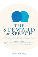 The Steward of Speech: Confess, Renounce and Recall your Negative Words 1662857349 Book Cover