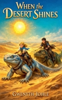 When the Desert Shines B0H334YYY8 Book Cover