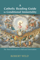 A Catholic Reading Guide to Conditional Immortality 1498297277 Book Cover