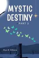MYSTIC DESTINY Part 3 B0CWKSVD34 Book Cover