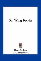 Bat Wing Bowles 1515078272 Book Cover