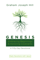 Genesis: Embracing Beginnings and Honoring Covenants: A Fifty-Day Devotional (Daily Devotions with Jesus) B0CV54FQFQ Book Cover