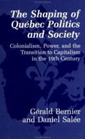 The Shaping Of Quebec Politics And Society 0844816973 Book Cover