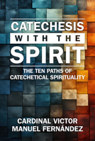 Catechesis with the Spirit: The Ten Paths of Catechetical Spirituality 0809157217 Book Cover