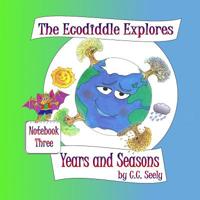 The Ecodiddle Explores Years and Seasons : Notebook 3 1795478691 Book Cover