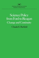 Science Policy from Ford to Reagan (American Enterprise Institute studies in fiscal policy) 0844734942 Book Cover