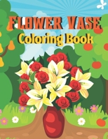 Flower Vase coloring book: A Book Type Of Kids Awesome And A Sweet Coloring Books Gift B08YQQWT3L Book Cover