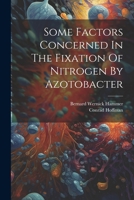 Some Factors Concerned In The Fixation Of Nitrogen By Azotobacter 1022405659 Book Cover