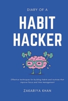 Diary Of A Habit Hacker: Effective techniques for building routines that improve focus and time management based on best-selling books B0F21M63VH Book Cover