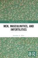 Men, Masculinities, and Infertilities 1032272015 Book Cover