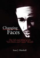Changing Faces: The Life and Mind of the ''Get Down and Count'' Bandit 1477110682 Book Cover