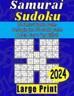 Samurai Sudoku Books For Adults: 500 Large Print Sudoku Puzzles With Answers. 4 Levels Easy To Medium To Hard To Very Difficult. B0CTJ2X9ZD Book Cover