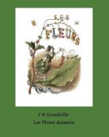 Les Fleurs Animees. 51 Coloured Plates 184830210X Book Cover