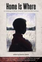 Home Is Where: An Anthology of African American Poetry from the Carolinas 1891885804 Book Cover