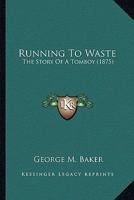 Running to Waste 1978297378 Book Cover