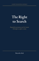 The Right to Search: Respectful Uncertainty and the Human Birthright to Explore Reality B0HDB4SMS5 Book Cover