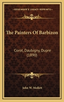 The Painters Of Barbizon: Corot, Daubigny, Dupre 0548758948 Book Cover
