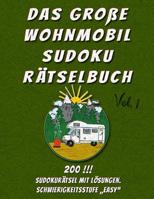 Das gro�e Wohnmobil Sudoku R�tselbuch: 200 !!! Sudokur�tsel mit L�sungen - Schwierigkeitsstufe "Easy" - Gro�druck - leicht lesbar da in gro�er Schriftart. Viel Spa� und Gehirntraining f�r Jung und Alt 1081215879 Book Cover