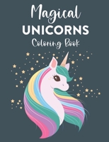 Magical Unicorns Coloring Book: Childrens Coloring Activity Sheets With Illustrations Of Unicorns And More. Designs To Trace And Color B08LNBH8SH Book Cover