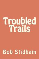 Troubled Trails 1466217790 Book Cover