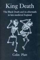 King Death: The Black Death and its Aftermath in Late-Medieval England 0802079008 Book Cover