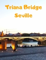 Triana Bridge / Seville (Seville The Best Places) 1708969527 Book Cover