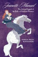 Jeanette Manuel: The Life and Legend of the Belle of Fabulous Florence 0981840868 Book Cover