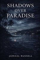 Shadows Over Paradise (The Shadow Home Saga) B0FVX5G27M Book Cover