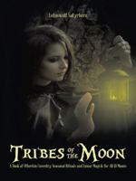 Tribes of the Moon: A Book of Otherkin Coventry, Seasonal Rituals and Lunar Magick for All 13 Moons 1496922344 Book Cover