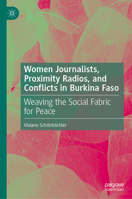 Women Journalists, Proximity Radios, and Conflicts in Burkina Faso: Weaving the Social Fabric for Peace 3031969685 Book Cover