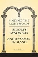 Finding the Right Words: Isidore's Synonyma in Anglo-Saxon England 0802091296 Book Cover