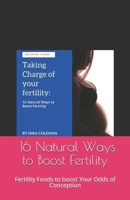 Taking Charge of your fertility: 16 Nаturаl Wауѕ tо Bооѕt Fеrtіlіtу: Fertility Foods to boost Your Odds of Conception B08XS7GQ7C Book Cover