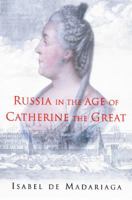 Russia in the Age of Catherine the Great 0300028431 Book Cover