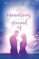 The Mountains That Ground Us 1986558177 Book Cover