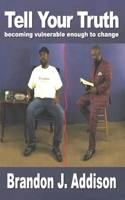 Tell Your Truth: becoming vulnerable enough to change B0BJHNSJSS Book Cover