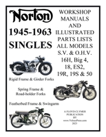 NORTON 1945-1963 SINGLE CYLINDER S.V. & O.H.V. 16H, Big 4, 18, ES2, 19R, 19S, & 50 WORKSHOP MANUALS & ILLUSTRATED PARTS LISTS 1588502783 Book Cover