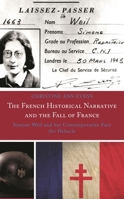 The French Historical Narrative and the Fall of France: Simone Weil and her Contemporaries Face the Debacle 1793646686 Book Cover