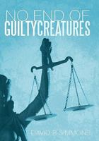 No End of Guilty Creatures 1462005195 Book Cover