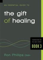 An Essential Guide to the Gift of Healing 1616384921 Book Cover