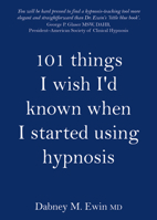 101 Things I Wish I'd Known When I Started Using Hypnosis 1845902912 Book Cover