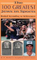 The 100 Greatest Jews in Sports: Ranked According to Achievement 0810847752 Book Cover