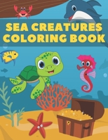 Sea Creatures Coloring Book: Amazing Sea Animals & Underwater Marine Life - 40 Super Fun Coloring Pages For Kids B08KH3T6FF Book Cover